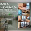 Ideo Q Sukhumvit 36 near Thonglor and EmDistrict 1BR Fully furnished